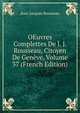OEuvres Complettes De J. J. Rousseau, Citoyen De Geneve, Volume 37 (French Edition), Jean-Jacques Rousseau 
