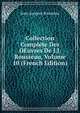 Collection Complete Des OEuvres De J.J. Rousseau, Volume 10 (French Edition), Jean-Jacques Rousseau 