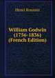 William Godwin (1756-1836) (French Edition), Henri Roussin 