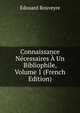 Connaissance Necessaires A Un Bibliophile, Volume 1 (French Edition), Edouard Rouveyre 