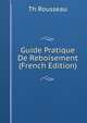 Guide Pratique De Reboisement (French Edition), Th Rousseau 
