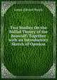 Two Studies On the Ballad Theory of the Beowulf: Together with an Introductory Sketch of Opinion, James Edward Routh 