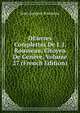 OEuvres Complettes De J. J. Rousseau, Citoyen De Geneve, Volume 27 (French Edition), Jean-Jacques Rousseau 