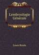 L'embryologie G?n?rale, Louis Roule 