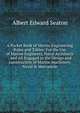 A Pocket Book of Marine Engineering Rules and Tables: For the Use of Marine Engineers, Naval Architects . and All Engaged in the Design and Construction of Marine Machinery, Naval & Mercantile, Albert Edward Seaton 