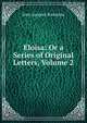 Eloisa: Or a Series of Original Letters, Volume 2, Jean-Jacques Rousseau 