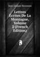 Lettres Ecrites De La Montagne, Volume 2 (French Edition), Jean-Jacques Rousseau 