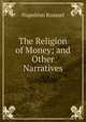 The Religion of Money; and Other Narratives, Napoleon Roussel 