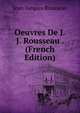 Oeuvres De J.J. Rousseau . (French Edition), Jean-Jacques Rousseau 