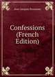 Confessions (French Edition), Jean-Jacques Rousseau 