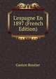 L'espagne En 1897 (French Edition), Gaston Routier 