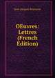 OEuvres: Lettres (French Edition), Jean-Jacques Rousseau 