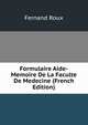 Formulaire Aide-Memoire De La Faculte De Medecine (French Edition), Fernand Roux 