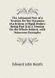 The Advanced Part of a Treatise On the Dynamics of a System of Rigid Bodies: Being Part II of a Treatise On the Whole Subject. with Numerous Examples, Edward John Routh 