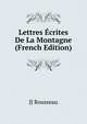 Lettres Ecrites De La Montagne (French Edition), JJ Rousseau 