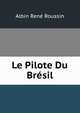 Le Pilote Du Bresil, Albin Rene Roussin 