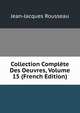 Collection Complete Des Oeuvres, Volume 15 (French Edition), Jean-Jacques Rousseau 