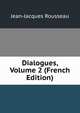 Dialogues, Volume 2 (French Edition), Jean-Jacques Rousseau 