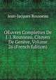 OEuvres Complettes De J. J. Rousseau, Citoyen De Geneve, Volume 26 (French Edition), Jean-Jacques Rousseau 