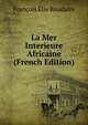 La Mer Interieure Africaine (French Edition), Francois Elie Roudaire 
