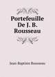 Portefeuille De J. B. Rousseau, Jean-Baptiste Rousseau 