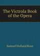 The Victrola Book of the Opera, Samuel Holland Rous 