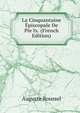 La Cinquantaine Episcopale De Pie Ix. (French Edition), Auguste Roussel 