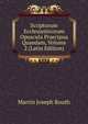 Scriptorum Ecclesiasticorum Opuscula Praecipua Quaedam, Volume 2 (Latin Edition), Martin Joseph Routh 