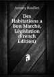Des Habitations a Bon Marche, Legislation (French Edition), Antony Roulliet 