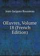 OEuvres, Volume 18 (French Edition), Jean-Jacques Rousseau 
