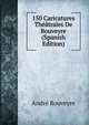 150 Caricatures Theatrales De Rouveyre (Spanish Edition), Andre Rouveyre 