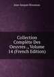 Collection Complete Des Oeuvres ., Volume 14 (French Edition), Jean-Jacques Rousseau 