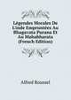 L?gendes Morales De L'inde Emprunt?es Au Bhagavata Purana Et Au Mahabharata (French Edition), Alfred Roussel 