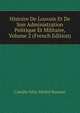 Histoire De Louvois Et De Son Administration Politique Et Militaire, Volume 2 (French Edition), Camille Felix Michel Rousset 