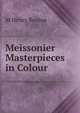 Meissonier Masterpieces in Colour, M Henry Roujon 