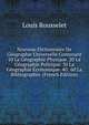 Nouveau Dictionnaire De Geographie Universelle Contenant 10 La Geographie Physique. 20 La Geographie Politique. 30 La Geographie Economique. 40 . 60 La Bibliographie. (French Edition), Louis Rousselet 