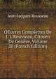 OEuvres Complettes De J. J. Rousseau, Citoyen De Geneve, Volume 20 (French Edition), Jean-Jacques Rousseau 