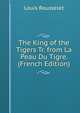 The King of the Tigers Tr. from La Peau Du Tigre. (French Edition), Louis Rousselet 