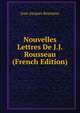 Nouvelles Lettres De J.J. Rousseau (French Edition), Jean-Jacques Rousseau 