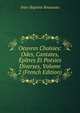 Oeuvres Choisies: Odes, Cantates, Epitres Et Poesies Diverses, Volume 2 (French Edition), Jean-Baptiste Rousseau 