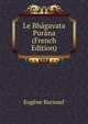 Le Bhagavata Purana (French Edition), Eugene Burnouf 