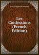 Les Confessions (French Edition), Jean-Jacques Rousseau 