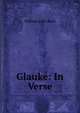 Glauke: In Verse, William John Rous 