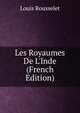 Les Royaumes De L'Inde (French Edition), Louis Rousselet 