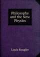 Philosophy and the New Physics, Louis Rougier 