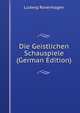 Die Geistlichen Schauspiele (German Edition), Ludwig Rovenhagen 