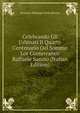Celebrando Gli Urbinati Il Quarto Centenario Del Sommo Lor Conterraneo Raffaele Sanzio (Italian Edition), Terenzio Mamiani Della Rovere 