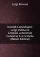 Ricordi Canavesani: Luigi Palma Di Cesnola, a Rivarolo Canavese E a Cesnola (Italian Edition), Luigi Roversi 
