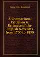 A Comparison, Criticism & Estimate of the English Novelists from 1700 to 1850, Percy Fritz Rowland 