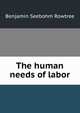 The human needs of labor, Benjamin Seebohm Rowtree 